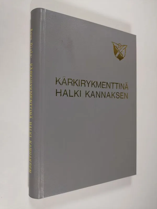 Kärkirykmenttinä halki Kannaksen - Ojala  Arvo | Finlandia Kirja | Osta Antikvaarista - Kirjakauppa verkossa