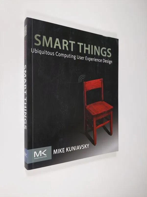 Smart Things - Ubiquitous Computing User Experience Design - Kuniavsky, Mike | Finlandia Kirja | Antikvaari - kirjakauppa verkossa