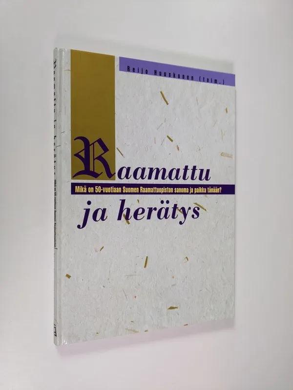 Raamattu ja herätys : Mikä on 50-vuotiaan Suomen Raamattuopiston sanoma ja  paikka tänään - Huuskonen Reijo |