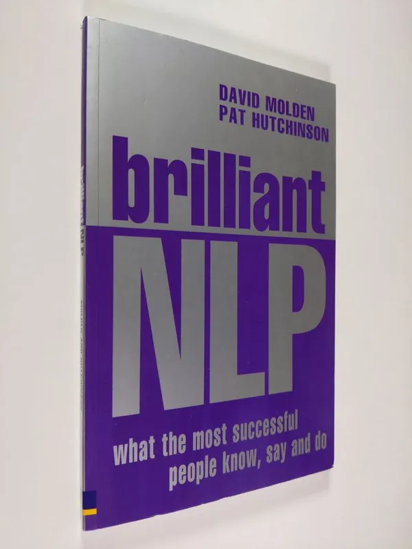 Brilliant NLP - What the Most Successful People Know, Say and Do - Molden  David & Hutchinson  Pat | Finlandia Kirja | Osta Antikvaarista - Kirjakauppa verkossa