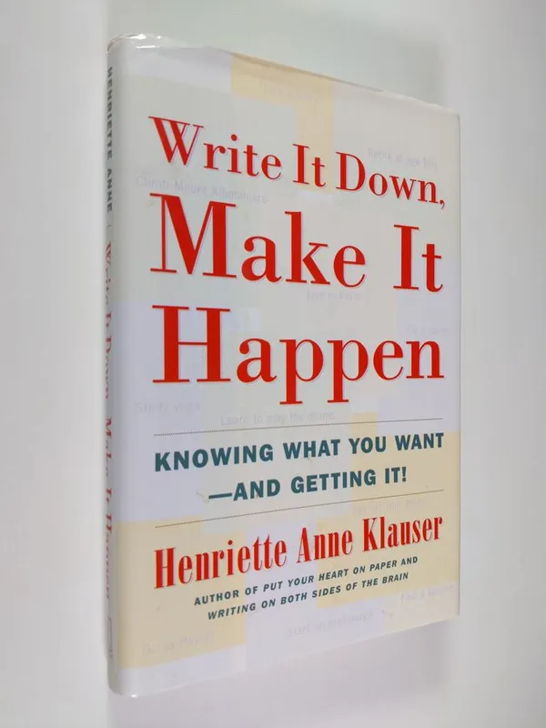 Write it Down, Make it Happen - Knowing what You Want - and Getting It! - Klauser, Henriette Anne | Finlandia Kirja | Osta Antikvaarista - Kirjakauppa verkossa