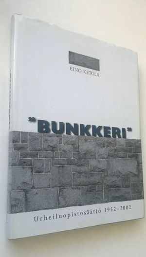 Tuotekuva "Bunkkeri" : Urheiluopistosäätiö 1952-2002