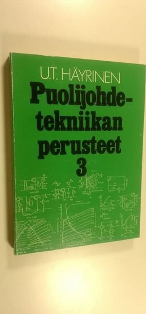 Puolijohdetekniikan perusteet 3 - Häyrinen Urpo Tapio | Finlandia Kirja |  Osta Antikvaarista - Kirjakauppa verkossa