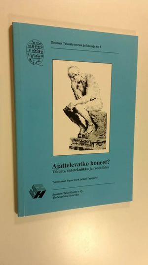 Ajattelevatko koneet : tekoäly, tietotekniikka ja robotiikka - Stark Seppo  ym. (toim.) | Finlandia Kirja | Osta Antikvaarista - Kirjakauppa verkossa