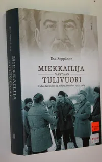 Tuotekuva Miekkailija vastaan tulivuori : Urho Kekkonen ja Nikita Hruštšev 1955-1964