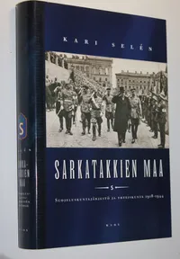 Tuotekuva Sarkatakkien maa : suojeluskuntajärjestö ja yhteiskunta 1918-1944