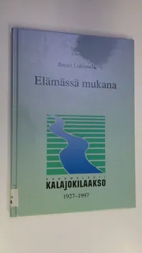 Tuotekuva Elämässä mukana : Kalajokilaakso 1927-1997