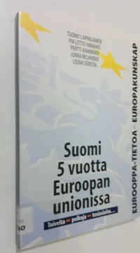 Tuotekuva Suomi 5 vuotta Euroopan unionissa : toiveita, pelkoja, tosiasioita..