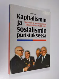 Tuotekuva Kapitalismin ja sosialismin puristuksessa : Suomen ja Neuvostoliiton taloussuhteet 1944-1991