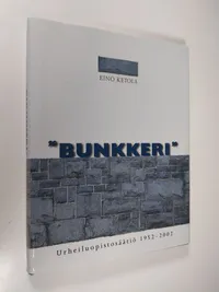 Tuotekuva "Bunkkeri" : Urheiluopistosäätiö 1952-2002