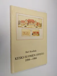 Keski-Suomen opisto 1894-1984 - Kuuliala Ilari | Finlandia Kirja | Osta  Antikvaarista - Kirjakauppa verkossa