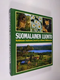 Suomalainen luonto : kotimaan maisema, kasvit ja eläimet lähikuvassa -  Neuvonen Veikko M. (toim.) | Finlandia Kirja | Osta Antikvaarista -  Kirjakauppa verkossa