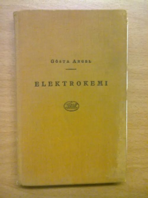 Elektrokemi - Grunderna av den teoretiska elektrokemien och dess viktigaste tekniska tillämpningar - Angel Gösta | Kirja Waldemar | Osta Antikvaarista - Kirjakauppa verkossa