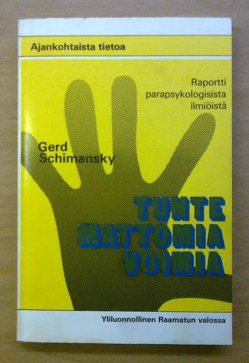 Tuntemattomia voimia - Raportti parapsykologisista ilmiöistä - Schimansky Gerd | Kirja Waldemar | Osta Antikvaarista - Kirjakauppa verkossa