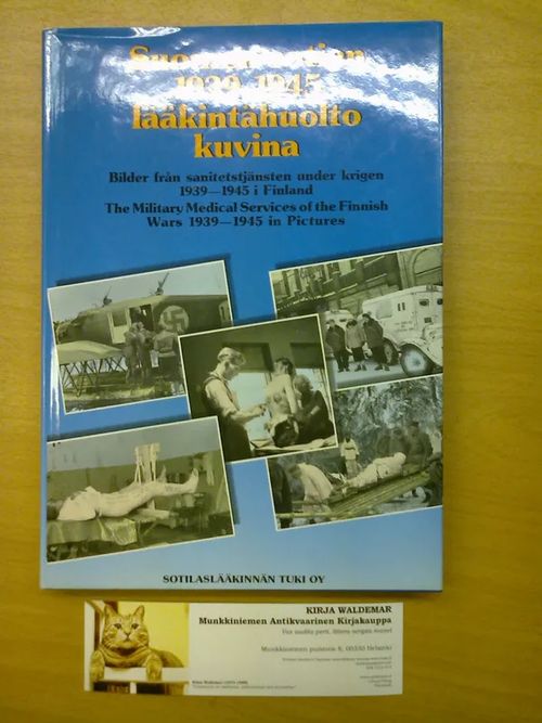 Suomen sotien 1939-1945 lääkintähuolto kuvina - Toimituskunta | Kirja Waldemar | Osta Antikvaarista - Kirjakauppa verkossa