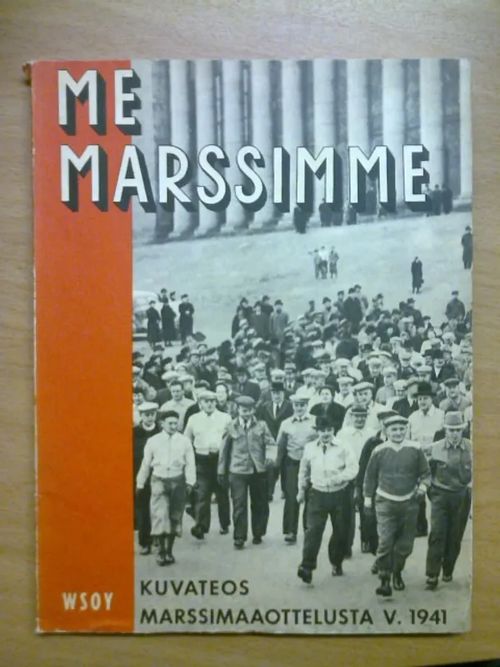 Me marssimme. Kuvateos Suomen ja Ruotsin välisestä marssimaaottelusta v. 1941 - Niku-Paavola L., Seppänen J. | Kirja Waldemar | Osta Antikvaarista - Kirjakauppa verkossa