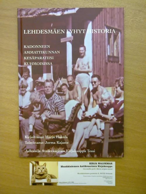 Lehdesmäen lyhyt historia. Kadonneen ammattikunnan kesäparatiisi Kuhmoisissa. - Hakola Marja (teksti), Kajaste Jorma (toim) | Kirja Waldemar | Osta Antikvaarista - Kirjakauppa verkossa