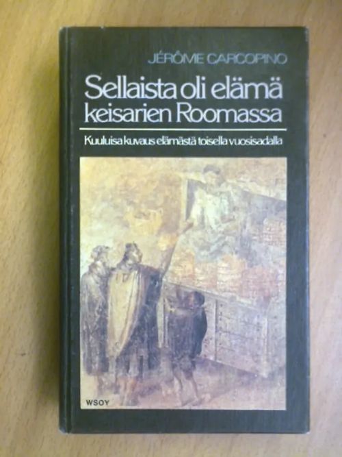 Sellaista oli elämä keisarien Roomassa - Jereome Carcopino | Kirja Waldemar | Osta Antikvaarista - Kirjakauppa verkossa