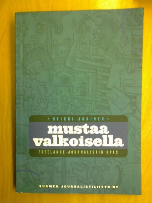 Mustaa valkoisella. Freelance-journalistin opas - Jokinen Heikki | Kirja Waldemar | Osta Antikvaarista - Kirjakauppa verkossa