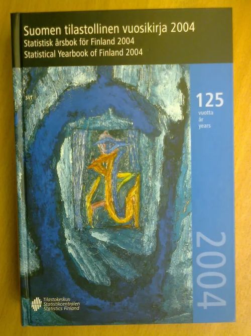 Suomen tilastollinen vuosikirja 2004 Statistisk årsbok för Finland - Statistical Yearbook of Finland | Kirja Waldemar | Osta Antikvaarista - Kirjakauppa verkossa