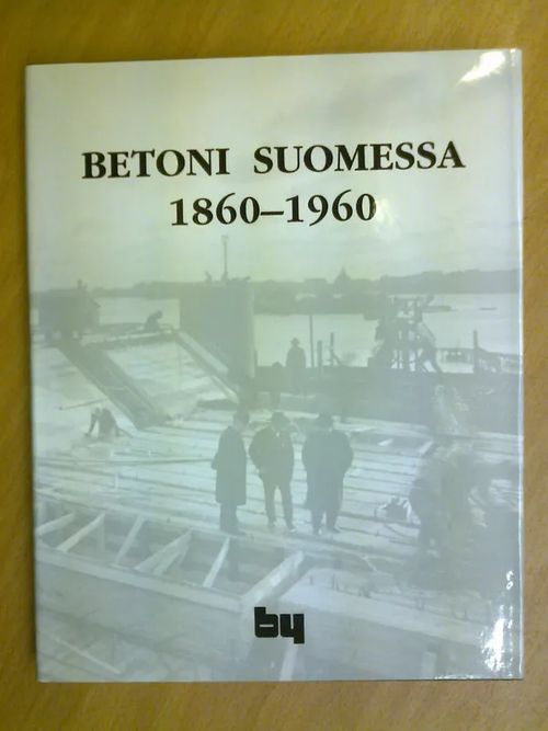 Betoni Suomessa 1860-1960 - Historiatoimikunta | Kirja Waldemar | Osta Antikvaarista - Kirjakauppa verkossa