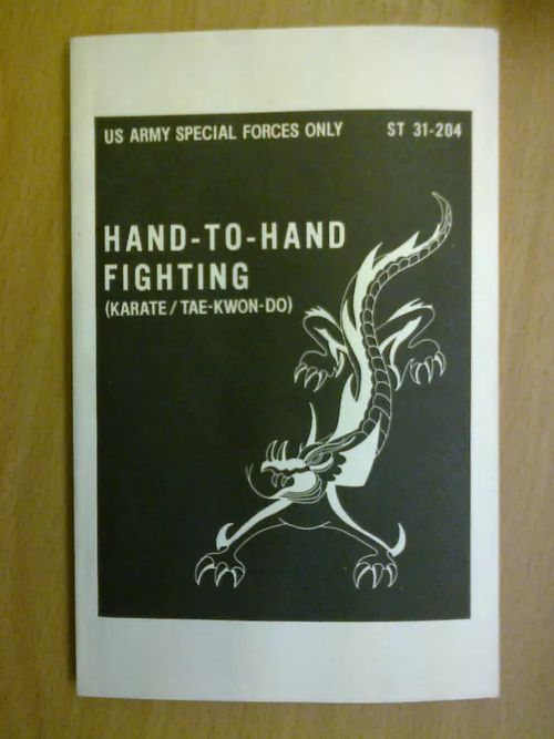 Hand-to-hand Fighting (Karate / Tae-kwon-do) US Army Special Forces Only ST 31-204 | Kirja Waldemar | Osta Antikvaarista - Kirjakauppa verkossa