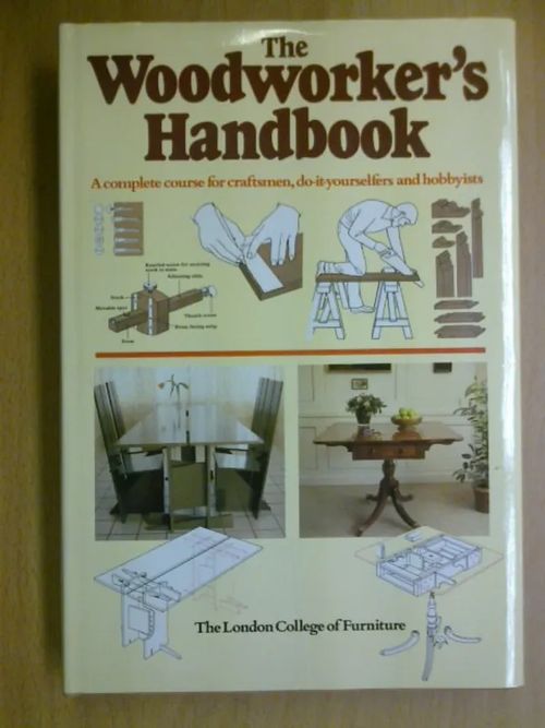 The Woodworker´s Handbook. A complete course for craftsmen, dot-it-yourselfers and hobbyists. | Kirja Waldemar | Osta Antikvaarista - Kirjakauppa verkossa