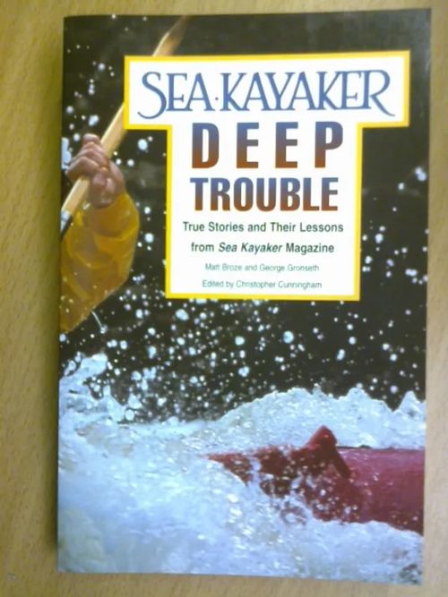 Sea Kayaker Deep Trouble. True Stories and Their Lessons from Sea Kayaker Magazine. - George Broze Matt Gronseth | Kirja Waldemar | Osta Antikvaarista - Kirjakauppa verkossa