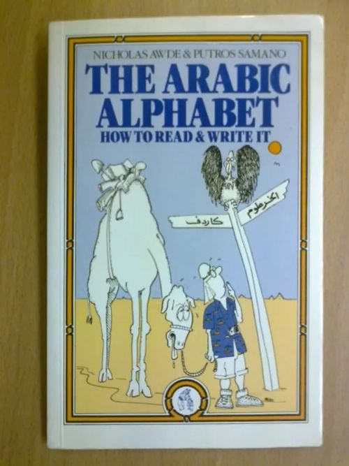 The Arabic Alphabet. How to read & write it. - Awde Nicholas, Samano Putros | Kirja Waldemar | Osta Antikvaarista - Kirjakauppa verkossa