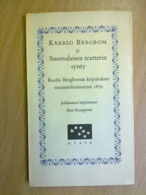 Kaarlo Bergbom ja suomalaisen teatterin synty. Kaarlo Bergbomin kirjoitukset teatterioloistamme 1872 | Kirja Waldemar | Osta Antikvaarista - Kirjakauppa verkossa