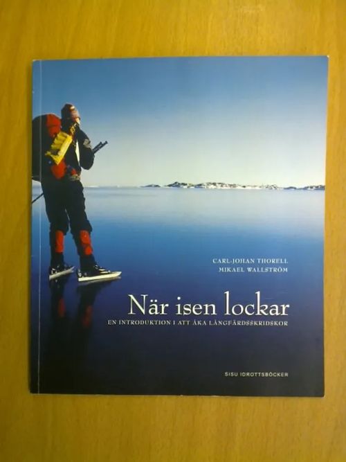 När isen lockar. En introduktion i att åka långfärdsskridskor - Mikael Thorell Carl-Johan Wallström | Kirja Waldemar | Osta Antikvaarista - Kirjakauppa verkossa