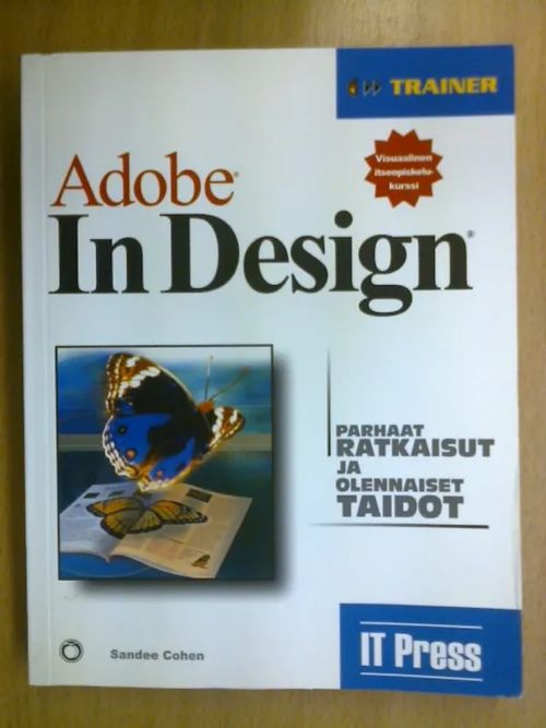 Adobe In Design - Parhaat ratkaisut ja olennaiset taidot - Visuaalinen itseopiskelukurssi. - Cohen Sandee | Kirja Waldemar | Osta Antikvaarista - Kirjakauppa verkossa