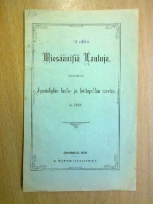 Miesäänisiä Lauluja Toimitettu Jyväskylän laulu- ja soittojuhlaa varten w. 1899 | Kirja Waldemar | Osta Antikvaarista - Kirjakauppa verkossa