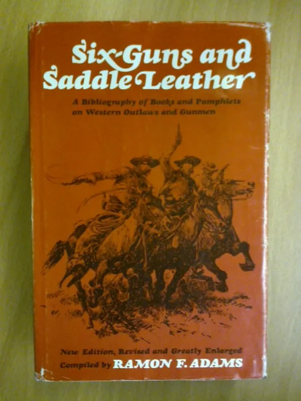 Six-Guns and Saddle Leather. A Bibliography of Books and Pamphlets on Western Outlaws and Gunmen - F. Adams Ramon | Kirja Waldemar | Osta Antikvaarista - Kirjakauppa verkossa