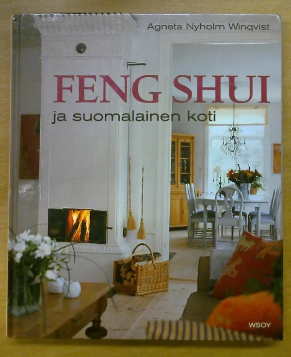 Feng shui ja suomalainen koti - Nyholm Wingvist Agneta | Kirja Waldemar | Osta Antikvaarista - Kirjakauppa verkossa