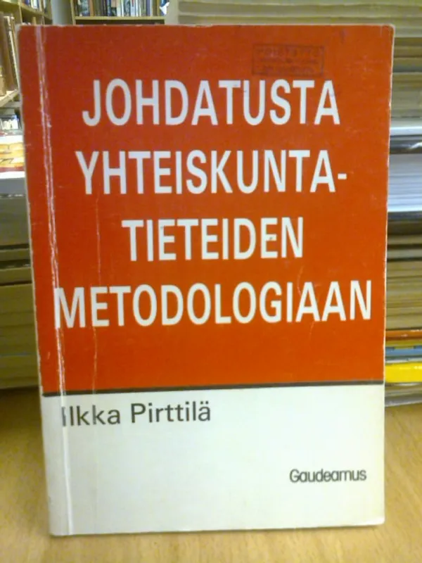 Johdatusta yhteiskuntatieteiden metodologiaan - Pirttilä Ilkka | Kirja Waldemar | Osta Antikvaarista - Kirjakauppa verkossa