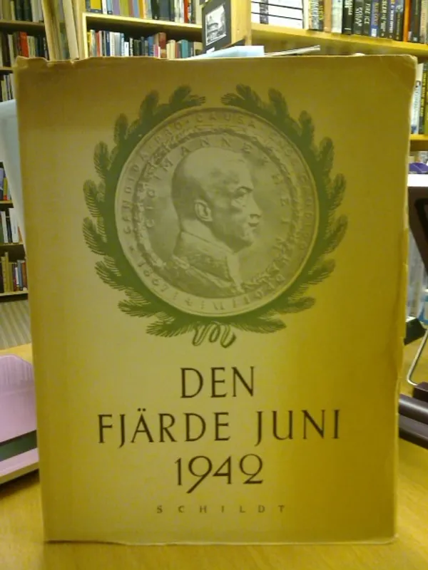 Den fjärde juni 1942 - Hyllningarna för Marskalken av Finland friherre C. G. Mannerheim på 75-årsdagen | Kirja Waldemar | Osta Antikvaarista - Kirjakauppa verkossa