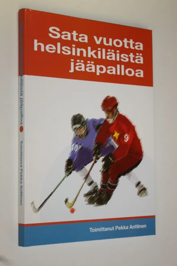 100 vuotta helsinkiläistä jääpalloa - Anttinen Pekka | Kirja Waldemar | Osta Antikvaarista - Kirjakauppa verkossa