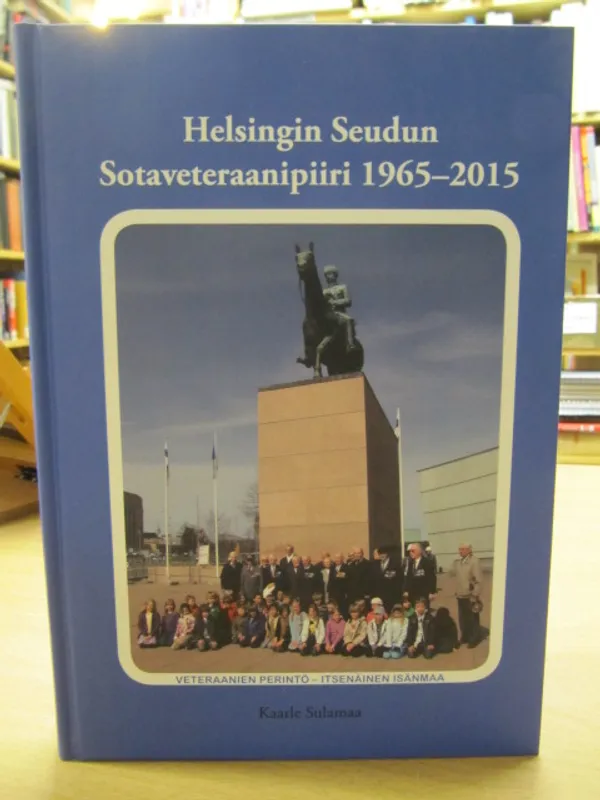 Helsingin seudun Sotaveteraani 1965-2015 - Sulamaa Kaarle | Kirja Waldemar | Osta Antikvaarista - Kirjakauppa verkossa