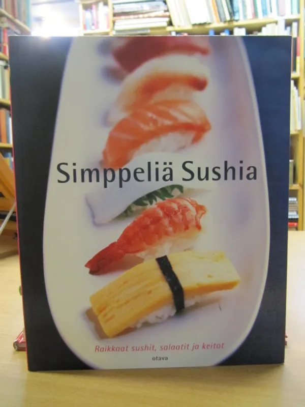 Simppeliä sushia - Raikkaat sushit, salaatit ja keitot | Kirja Waldemar | Osta Antikvaarista - Kirjakauppa verkossa