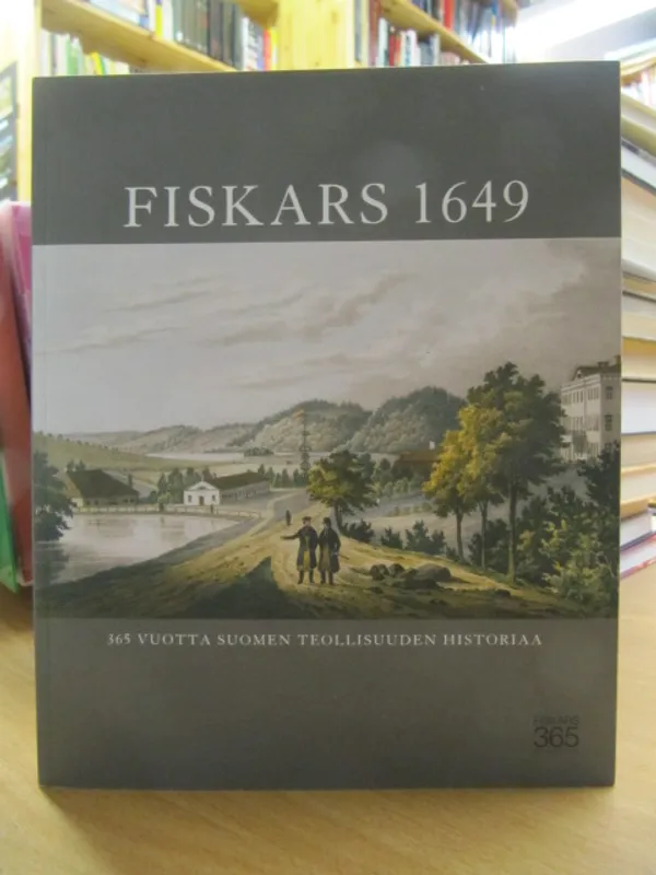 Fiskars 1649 - 360 vuotta Suomen teollisuuden historiaa | Kirja Waldemar | Osta Antikvaarista - Kirjakauppa verkossa