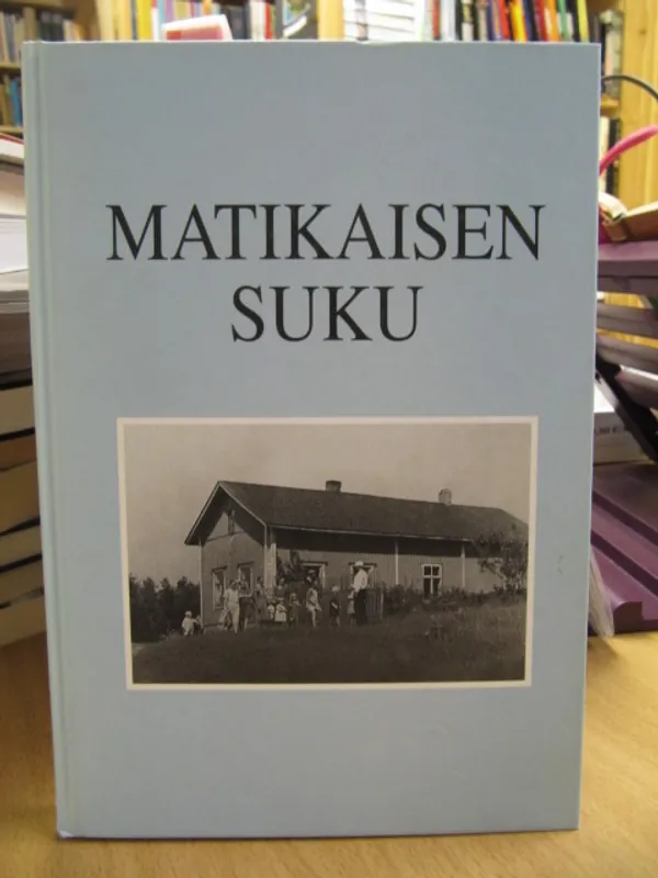 Matikaisen suku v. 1660-1999 | Kirja Waldemar | Osta Antikvaarista - Kirjakauppa verkossa