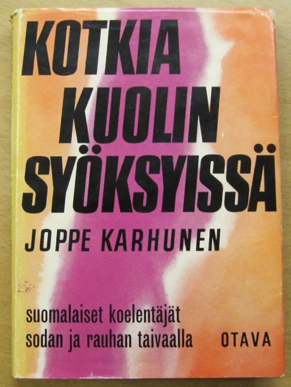 Kotkia kuolemansyöksyissä - Suomalaiset koelentäjät sodan ja rauhan taivaalla - Karhunen Joppe | Kirja Waldemar | Osta Antikvaarista - Kirjakauppa verkossa