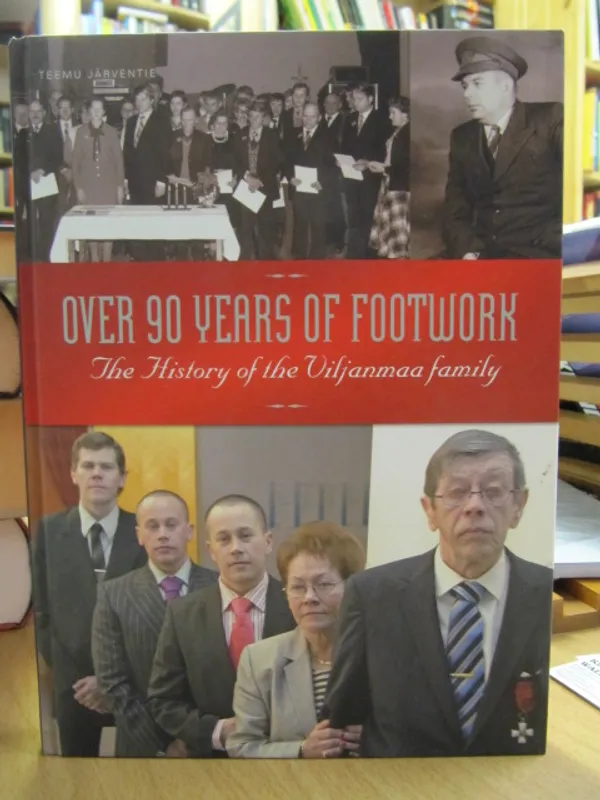 Over 90 Years of Footwork - The History of the Viljanmaa family - Järventie Teemu | Kirja Waldemar | Osta Antikvaarista - Kirjakauppa verkossa