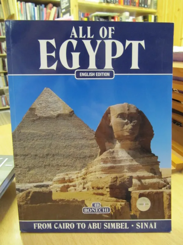 All of Egypt - from Cairo to Abu Simbel - Sinai | Kirja Waldemar | Osta Antikvaarista - Kirjakauppa verkossa