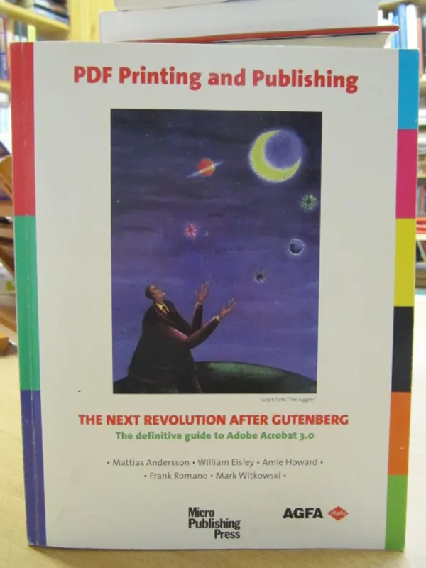 PDF Printing and Publishing. The Next Revolution After Gutenberg. The definitive guide to Adobe Acrobat 3.0 - Mark Andersson Mattias Eisley William Howard Amie Romano Frank Witkowski | Kirja Waldemar | Osta Antikvaarista - Kirjakauppa verkossa