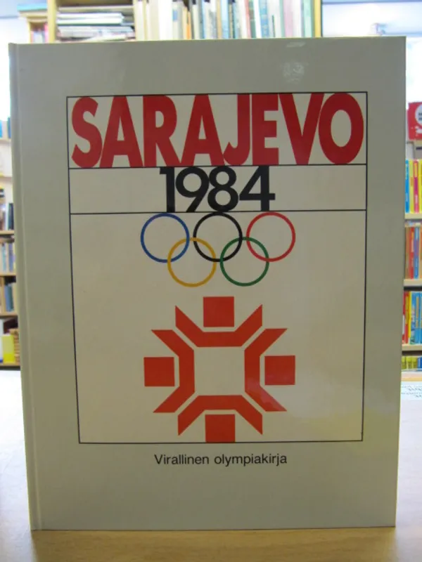 Sarajevo 1984 - Virallinen olympiakirja = The official photo-monography of the organizing committee of the 14. olympic w inter games, jugoslavia - sarajevo | Kirja Waldemar | Osta Antikvaarista - Kirjakauppa verkossa