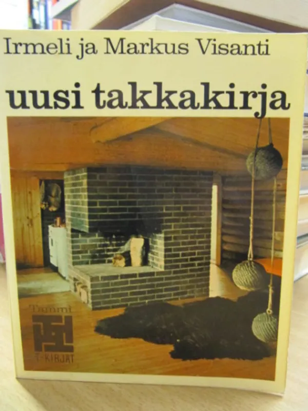 Uusi takkakirja - Ohjeita avotakan rakentajille (T-kirja) - IrmelijaMarkus Visanti | Kirja Waldemar | Osta Antikvaarista - Kirjakauppa verkossa