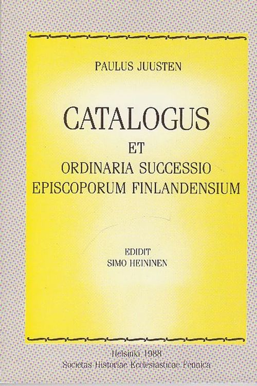 Catalogus et ordinaria successio episcoporum finlandensium - Juusten Paulus - Heininen Simo (toim.) | Vantaan Antikvariaatti Oy | Osta Antikvaarista - Kirjakauppa verkossa