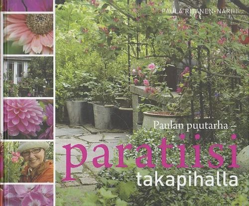 Paulan puutarha - paratiisi takapihalla - Ritanen-Närni Paula | Vantaan Antikvariaatti Oy | Osta Antikvaarista - Kirjakauppa verkossa